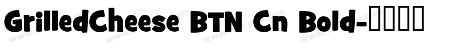 GrilledCheese BTN Cn Bold字体转换